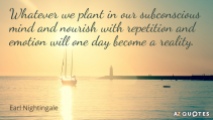 Quotation-Earl-Nightingale-Whatever-we-plant-in-our-subconscious-mind-and-nourish-with-21-46-79