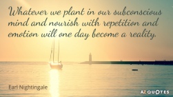 Quotation-Earl-Nightingale-Whatever-we-plant-in-our-subconscious-mind-and-nourish-with-21-46-79